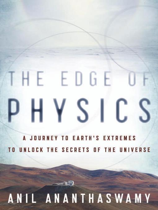 Title details for The Edge of Physics by Anil Ananthaswamy - Available
